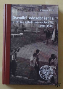 Grzegorz Wołk, Ośrodki odosobnienia w Polsce południowo-wschodniej (1981-1982)