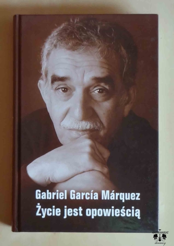 Gabriel Garcia Marquez, Życie jest opowieścią.jpg