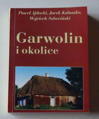 Paweł Ajdacki, Jacek Kałuszko, Wojciech Sobociński, Garwolin i okolice.jpg