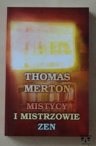Thomas Merton, Mistycy i mistrzowie zen