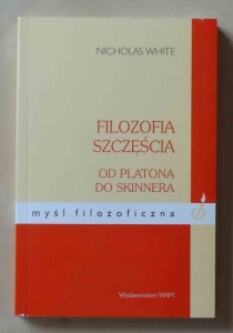 Nicholas White, Filozofia szczęścia od Platona do Skinnera