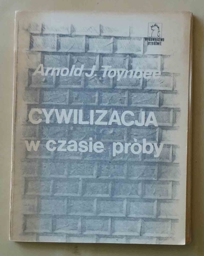 Arnold J. Toynbee, Cywilizacja w czasie próby.jpg