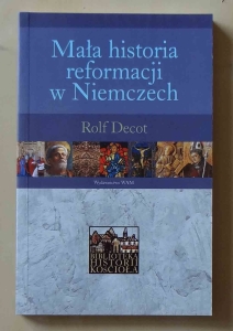 Rolf Decot, Mała historia reformacji w Niemczech