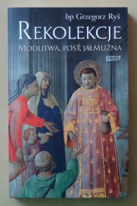 bp Grzegorz Ryś. Rekolekcje. Modlitwa, post, jałmużna