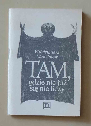 Włodzimierz Maksimow, Tam, gdzie nic już się nie liczy.jpg