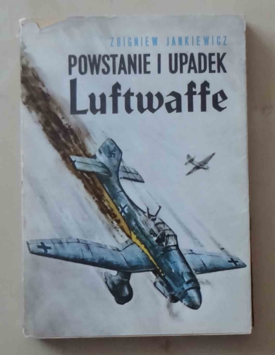 Zbigniew Jankiewicz, Powstanie i upadek Luftwaffe.jpg