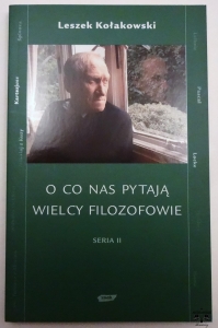 L. Kołakowski, O co nas pytają wielcy filozofowie. Seria II