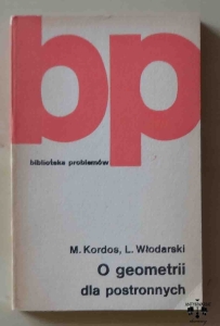 M. Kordos, L. Włodarski, O geometrii dla postronnych