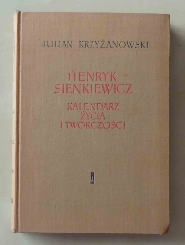Julian Krzyżanowski. Henryk Sienkiewicz, Kalendarz życia i twórczości.jpg