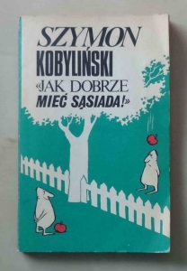 Szymon Kobyliński, Jak dobrze mieć sąsiada