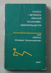 Teoria i metodyka ćwiczeń relaksowo-koncentrujących. Wiesław Romanowski (red.)