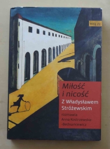 Miłość i nicość. Z Władysławem Stróżewskim rozmawia Anna Kostrzewska - Bednarkiewicz