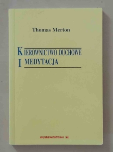Thomas Merton. Kierownictwo duchowe i medytacja
