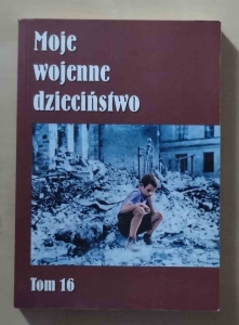 Moje wojenne dzieciństwo. Tom 16