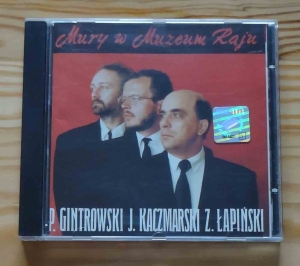 Mury w Muzeum Raju, P.Gintrowski, J. Kaczmarski, Z. Łapiński, płyta CD