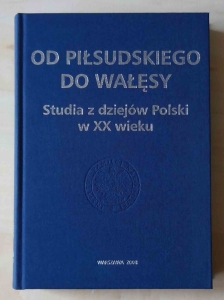 Od Piłsudskiego do Wałęsy, Studia z dziejów Polski w XX wieku
