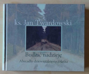 ks. Jan Twardowski, Budzić nadzieję. Abecadło dziewięćdziesięciolatka