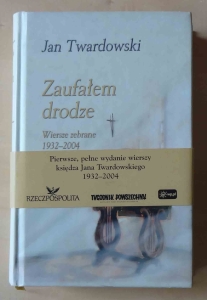 Jan Twardowski, Zaufałem drodze. Wiersze zebrane 1932-2004