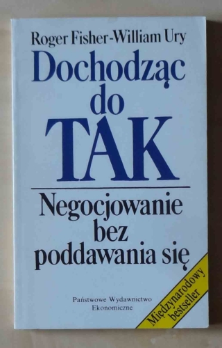 R. Fisher, W. Ury, Dochodząc do TAK. Negocjowanie bez poddawania się,1.jpg