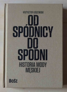 Krzysztof Łoszewski. Od spódnicy do spodni. Historia mody męskiej
