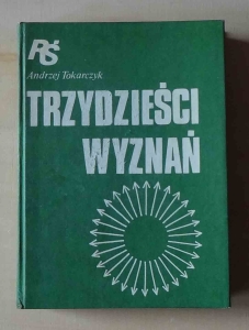 Andrzej Tokarczyk, Trzydzieści wyznań