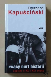 Ryszard Kapuściński, Rwący nurt historii. Zapiski o XX i XXI wieku