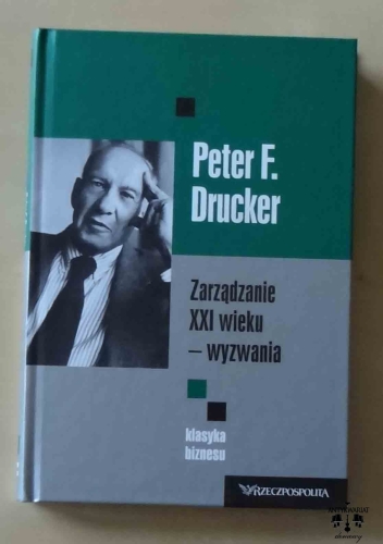 Peter F. Drucker, Zarządzanie XXI wieku - wyzwania, seria Klasyka biznesu tom 1.jpg