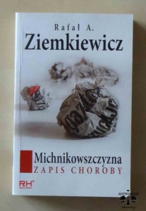 Rafał A. Ziemkiewicz, Michnikowszczyzna. Zapis choroby
