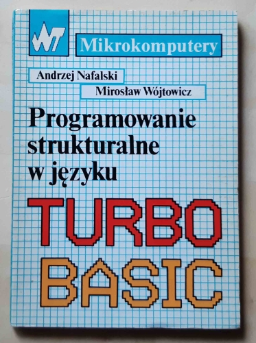 Andrzej Nafalski, Mirosław Wójtowicz, Programowanie strukturalne w języku TURBO BASIC.jpg