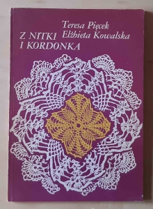Teresa Pięcek, Elżbieta Kowalska. Z nitki i kordonka