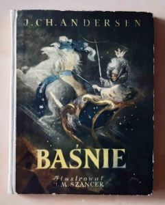 J. Ch. Andersen. Baśnie. Ilustrował J. M. Szancer