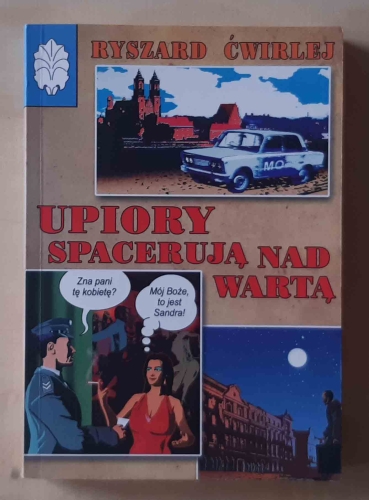 Ryszard Ćwirlej, Upiory spacerują nad Wartą.jpg
