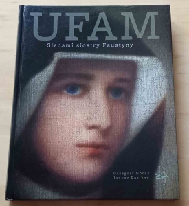 Grzegorz Górny, Janusz Rosikoń. Ufam, Śladami siostry Faustyny