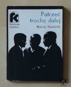 Maciej Iłowiecki, Patrzeć trochę dalej