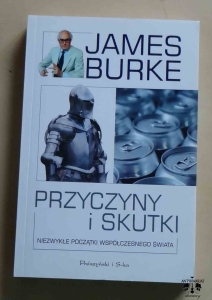 James Burke, Przyczyny i skutki. Niezwykłe początki współczesnego świata