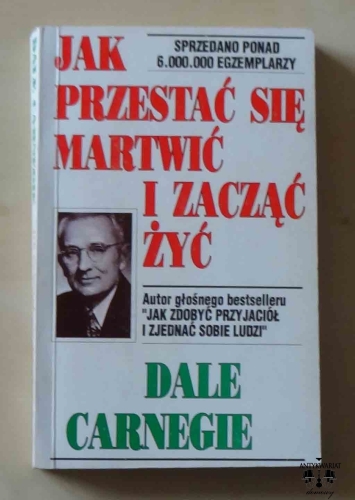 Dale Carnegie, Jak przestać się  martwić i zacząć żyć.jpg
