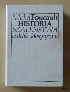 Michel Foucault, Historia szaleństwa w dobie klasycyzmu