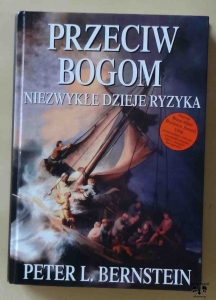 Peter L. Bernstein, Przeciw Bogom. Niezwykłe dzieje ryzyka.