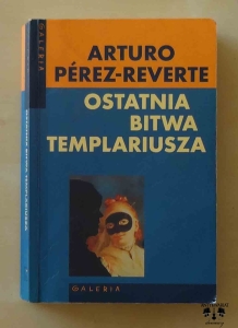 Arturo Perez-Reverte, Ostatnia bitwa templariusza