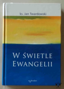 ks. Jan Twardowski, W świetle Ewangelii