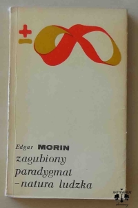 Edgar Morin, Zagubiony paradygmat natura ludzka