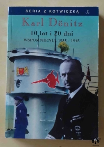 Karl Donitz, 10 lat i 20 dni Wspomnienia 1935 - 1945