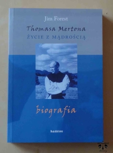 Jim Forest, Thomasa Mertona życie z mądrością. Biografia