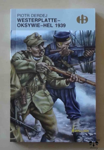 Piotr Derdej, Westerplatte - Oksywie - Hel 1939.jpg
