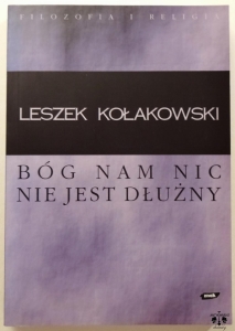 L.Kołakowski, Bóg nam nic nie jest dłużny