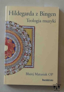 Błażej Matusiak OP, Hildegarda z Bingen. Teologia muzyki. Książka z płytą CD