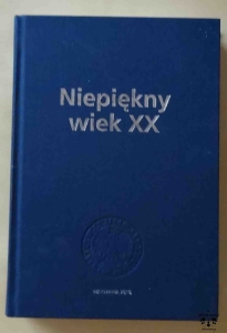 Niepiękny wiek XX. Profesorowi Tomaszowi Szarocie w siedemdziesiątą rocznicę urodzin