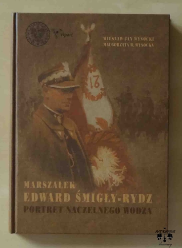 Wiesław Jan Wysocki, Małgorzata W. Wysocka, Marszałek Edward Śmigły-Rydz. Portret Naczelnego Wodza.jpg
