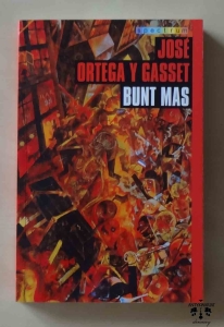 Jose Ortega y Gasset, Bunt mas