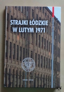 Strajki łódzkie w lutym 1971. Geneza, przebieg i reakcje władz.